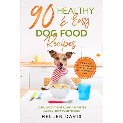 90 Healthy & Easy Dog Food Recipes by Hellen Davis