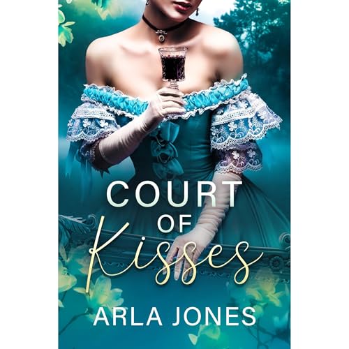 Court of Kisses by Arla Jones