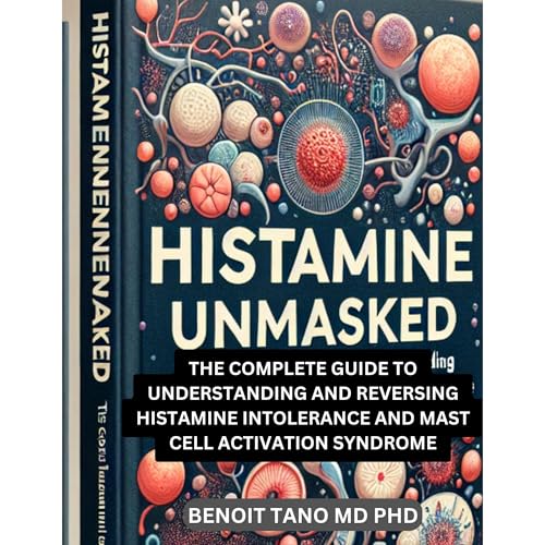 HISTAMINE UNMASKED by BENOIT TANO MD PHD