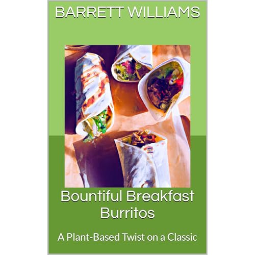 Bountiful Breakfast Burritos by Barrett Williams