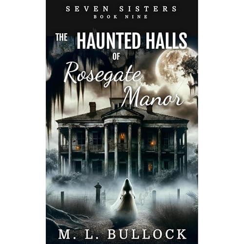 The Haunted Halls of Rosegate Manor