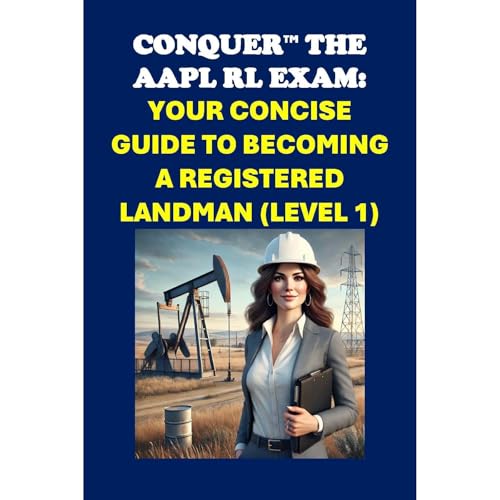 Conquer the AAPL RL Exam: Your Concise Guide to Becoming a Registered Landman (Level 1) by Philip Martin McCaulay