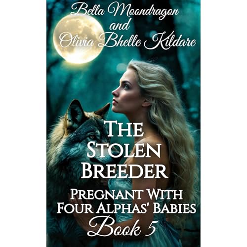 The Stolen Breeder: Pregnant With Four Alphas' Babies Book 5
