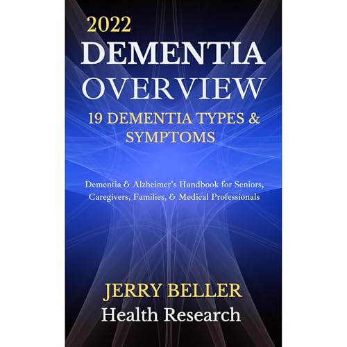 DEMENTIA OVERVIEW (2022 Update) by Jerry Beller