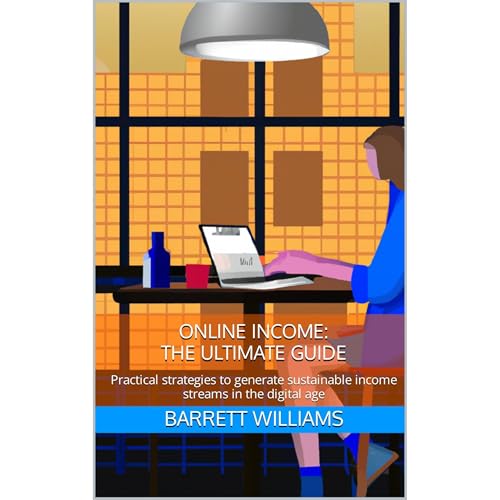 Online Income: The Ultimate Guide by Barrett Williams
