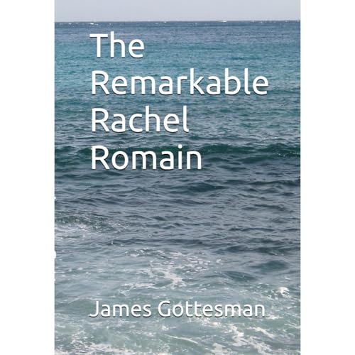 The Remarkable Rachel Romain by James Gottesman