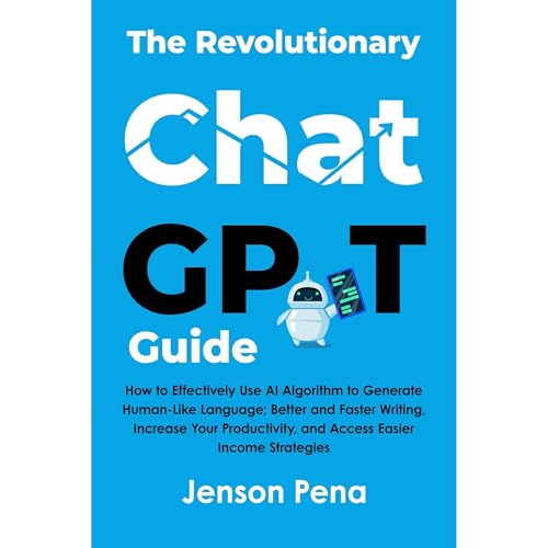 The Revolutionary Chat GPT Guide by Jenson Pena