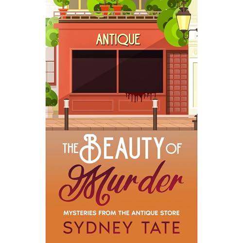 The Beauty Of Murder: Mysteries From The Antique Store