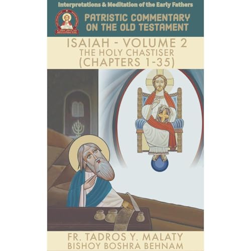 The Book of ISAIAH – Volume. 2 The Holy Chastiser (Chapters 1-35) by Fr. Tadros Y. Malaty