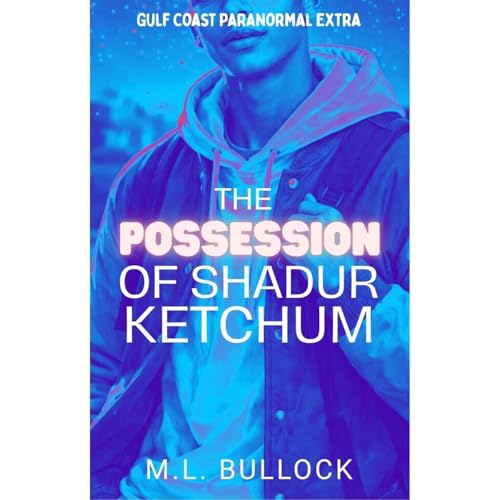 The Possession of Shadur Ketchum by M. L. Bullock