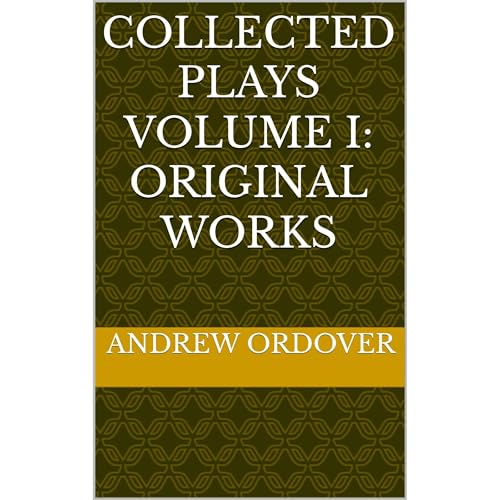 Collected Plays Volume I: Original Works