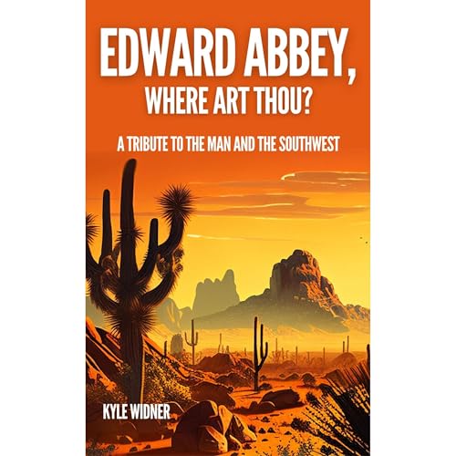 Edward Abbey, Where Art Thou?