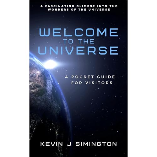 Welcome To The Universe by Kevin J Simington