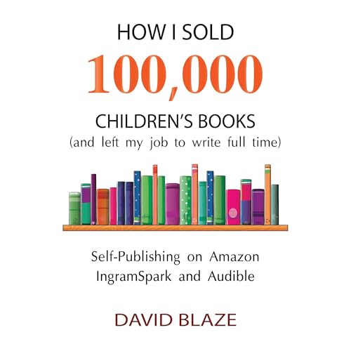 How I Sold 100,000 Children's Books (and left my job to write full time)