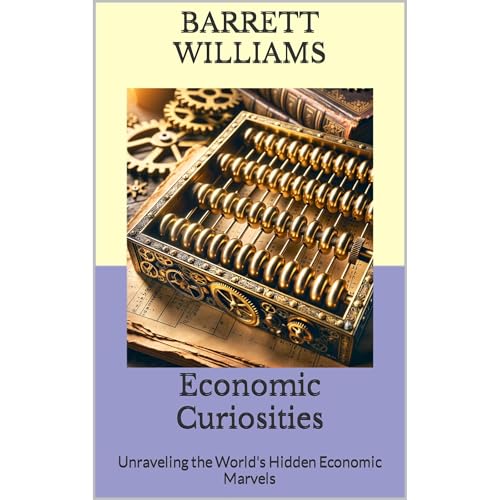Economic Curiosities by Barrett Williams