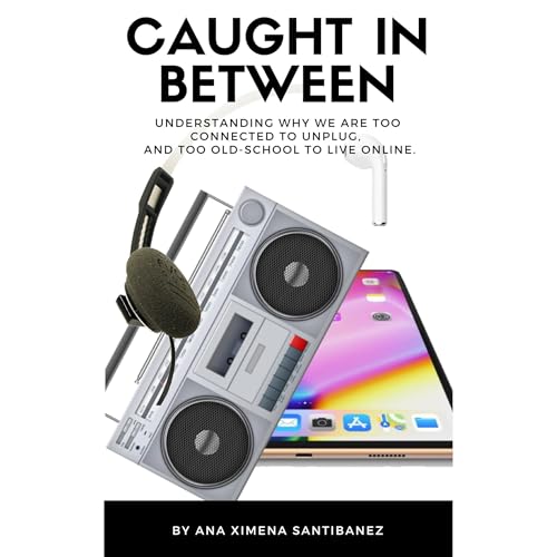 Caught In Between by Ana Ximena Santibanez