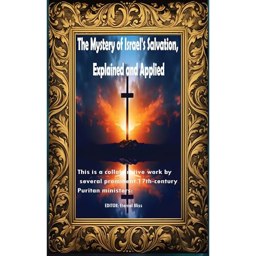 The Mystery of Israel's Salvation, Explained and Applied by Increase Mather