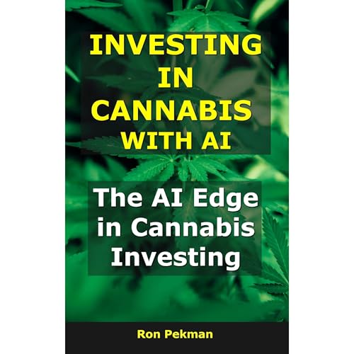 Investing in Cannabis With AI by Ron Pekman
