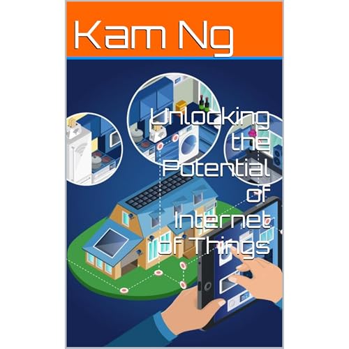 Unlocking the Potential of Internet of Things by Kam Ng