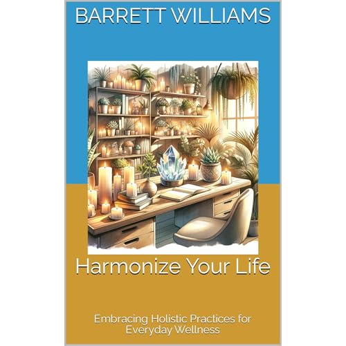 Harmonize Your Life by Barrett Williams