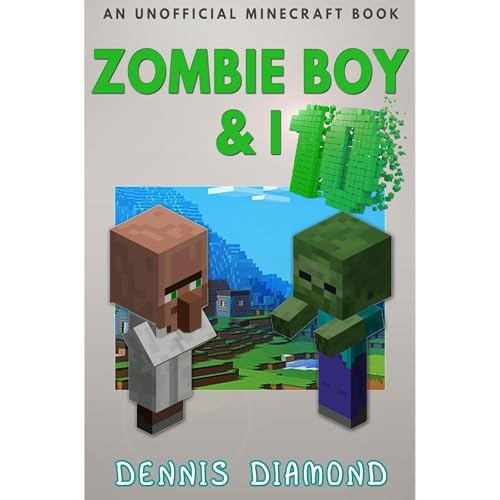 Zombie Boy & I - Book 10 (An Unofficial Minecraft Book)