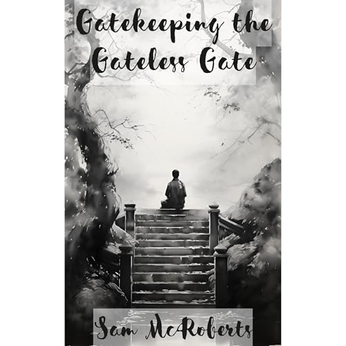 Gatekeeping the Gateless Gate by Sam McRoberts