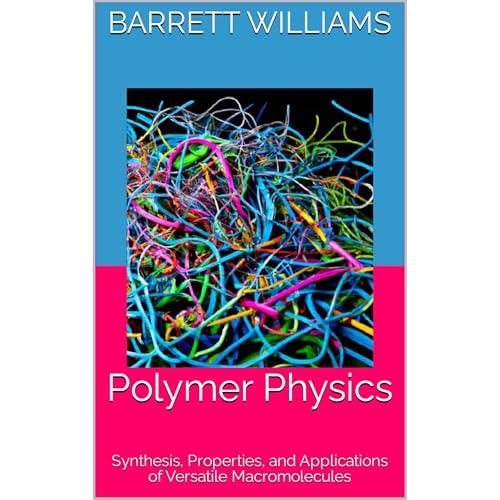 Polymer Physics by Barrett Williams