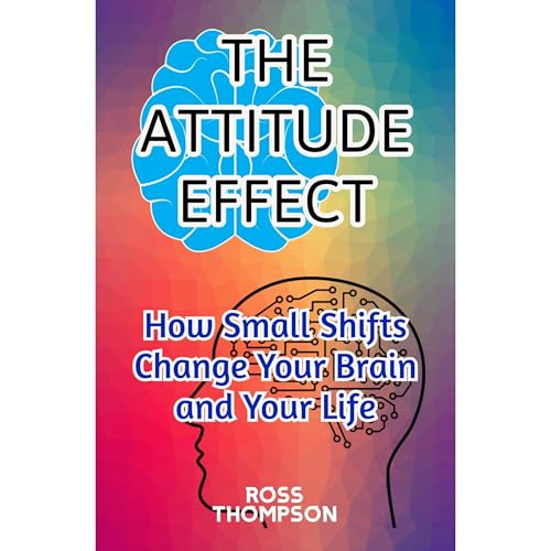 The Attitude Effect by Ross Thompson