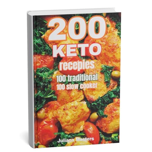200 Delicious Keto Recipes by Juliana Masters