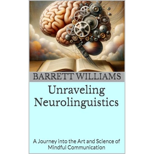 Unraveling Neurolinguistics by Barrett Williams
