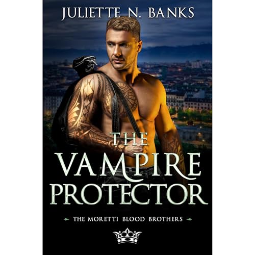 The Vampire Protector by Juliette N. Banks
