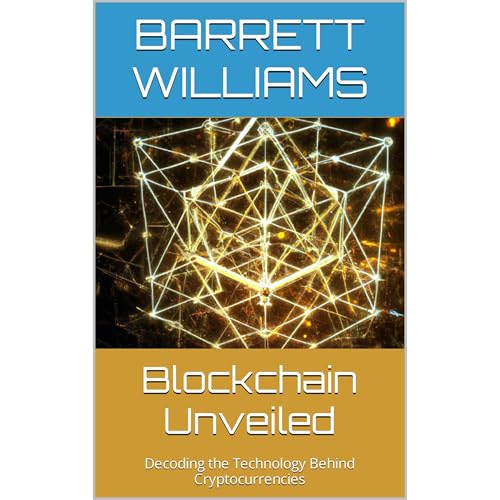 Blockchain Unveiled by Barrett Williams