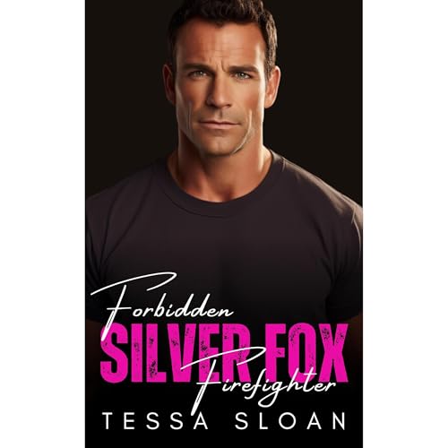 Forbidden Silver Fox Firefighter by Tessa Sloan