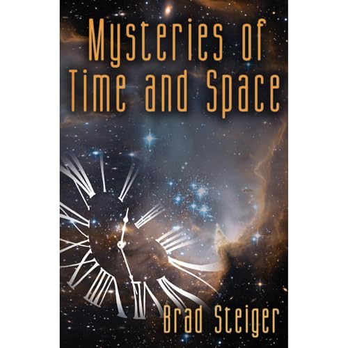 Mysteries of Time and Space by Brad Steiger