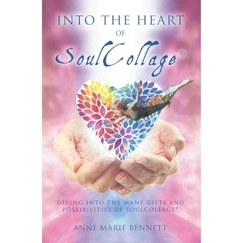 Into the Heart of SoulCollage: 87 Essays Exploring Intuitive Art Through SoulCollage
