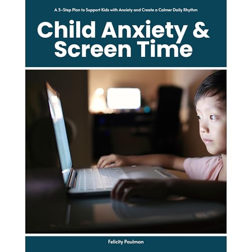 Child Anxiety & Screen Time: A 5-Step Plan to Support Kids with Anxiety and Create a Calmer Daily Rhythm