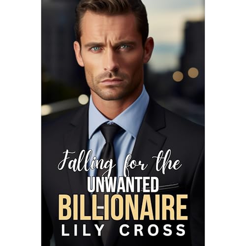 Falling for the Unwanted Billionaire