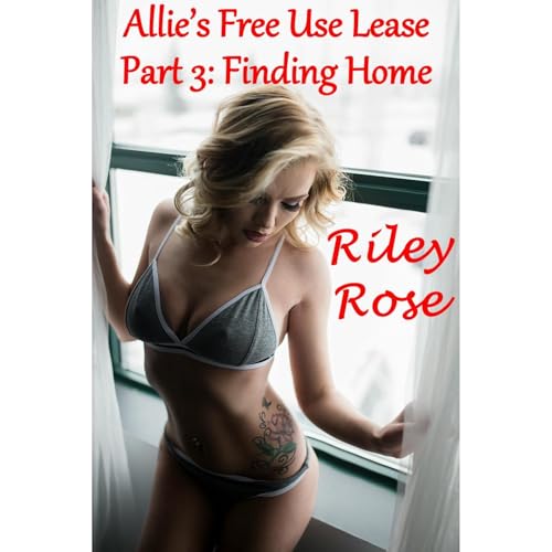 Allie's Free Use Lease Part 3: Finding Home