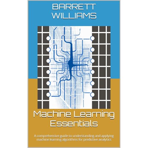Machine Learning Essentials by Barrett Williams