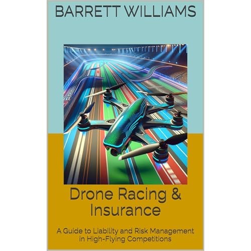 Drone Racing & Insurance by Barrett Williams