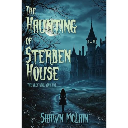 The Haunting of Sterben House by Shawn McLain