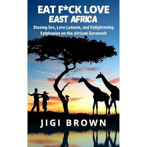 Eat F*ck Love: East Africa