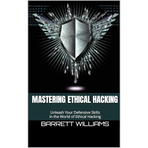 Mastering Ethical Hacking by Barrett Williams