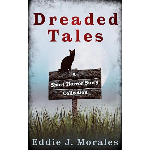 Dreaded Tales by Eddie J. Morales