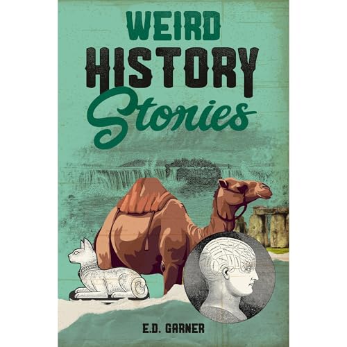 Weird History Stories by E.D. Garner
