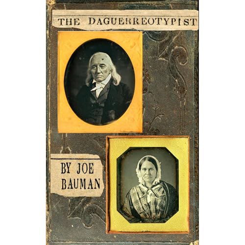 The Daguerreotypist by Joe Bauman