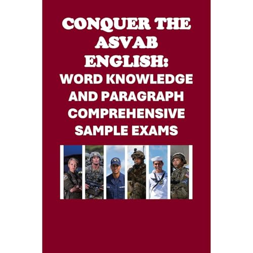 Conquer the ASVAB English: Word Knowledge and Paragraph Comprehension Sample Exams by Philip Martin McCaulay