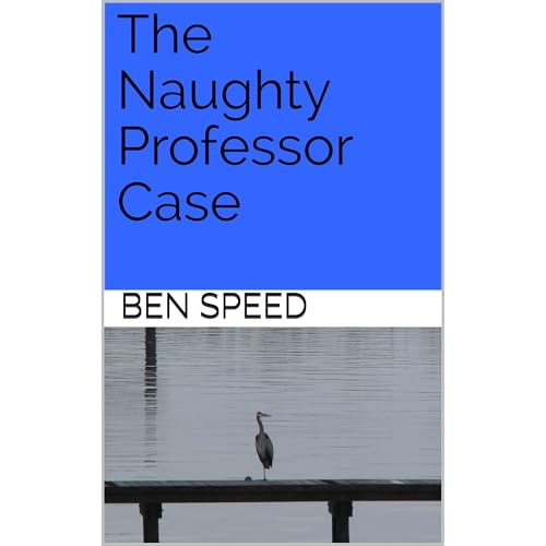 The Naughty Professor Case by Ben Speed