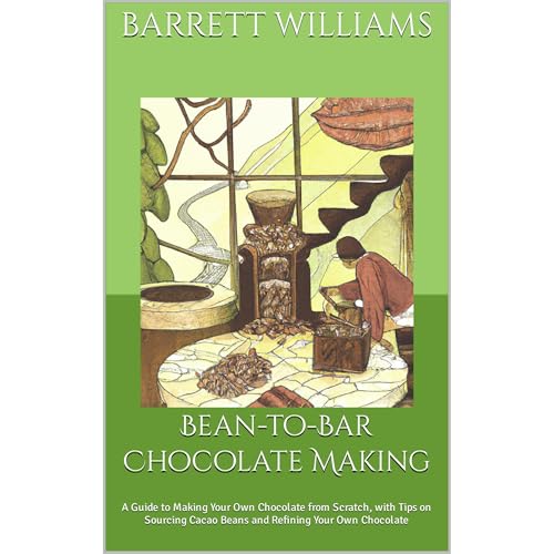 Bean-to-Bar Chocolate Making by Barrett Williams