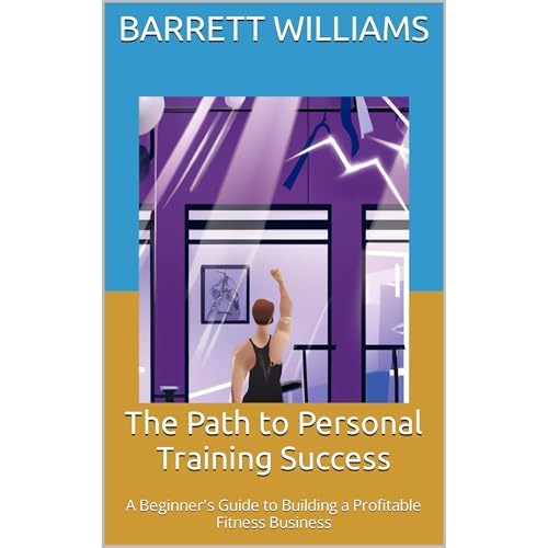 The Path to Personal Training Success by Barrett Williams